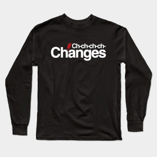 Ch ch changes Long Sleeve T-Shirt